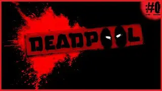 Home Sweet Home!!| Deadpool| Gameplay #0| HD