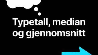 Statistikk: typetall, median og gjennomsnitt.