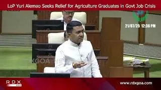 LoP Yuri Alemao Seeks Relief for Agriculture Graduates in Govt Job Crisis
