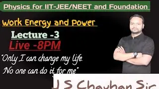 Work energy and Power|L-3| for IIT-JEE NEET by Chauhan Sir 