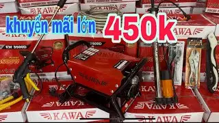 🔴DŨNG NGUYỄN🔴  máy rửa xe KAWA nhật 3500W 180bar lại về 100máy khuyến mãi lớn 450k