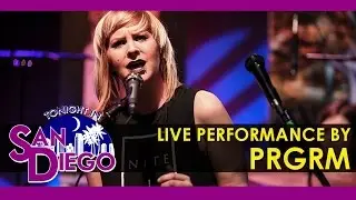 Tonight in San Diego Episode 94 - Live Performance by PRGRM