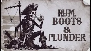 Rum, Boots and Plunder -  Pirate Drinking Song