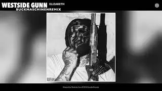 Westside Gunn-Elizabeth (BuckMaschinenRemix)