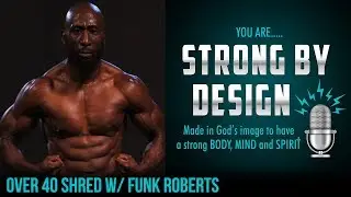 Over 40 Shred w/ Funk Roberts [Strong By Design Ep 28]
