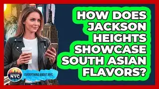 How Does Jackson Heights Showcase South Asian Flavors?