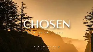 Chosen | Beautiful | New Age Chill Music 2024 Mix #newagechillmusic2024 #newagemusic2024 #chillmusic