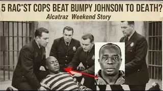 1958: 5 Racist Cops Beat Bumpy Johnson To Death - Bumpy's Message Shocked Whole Alcatraz