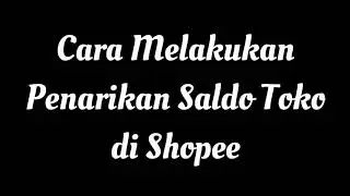 Cara Mudah Tarik Saldo Toko Di Shopee || Rekber Aman