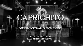 Caprichito - Internacional Guachambe 
