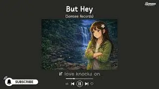 But Hey [lyrics]🎵