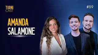 AMANDA SALAMONE - LIDERAN&Ccedil;A FEMININA E SUCESSO PROFISSIONAL#turnicast #89