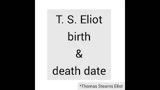 T.S. Eliot birth & death date...