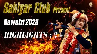 Sahiyar Club 2023 Highlight 2 Navratri 2k23 4k Video Aftermovie