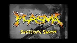 PLASMA - Shattering Swarm (from 