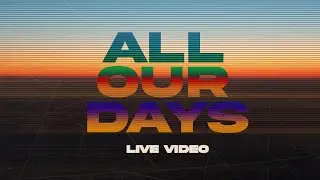 All Our Days | Acts Worship