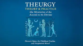 PD Newman- Theurgy: Theory and Practice