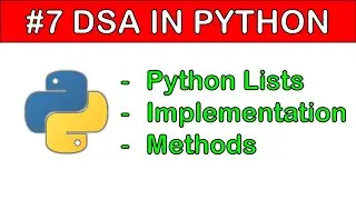 DSA in Python #7: Python List | Arrays in Python | Methods & Implementation