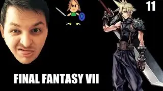 FINAL FANTASY VII w/UnholyCin 11: Now You're Just Somebody That I Used To Know