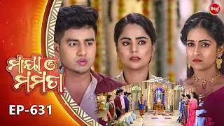Maya O Mamata - ମାୟା ଓ ମମତା | Full Episode 631 | Odia Mega Serial | Mon&ndash;Sat @7PM | Sidharth TV