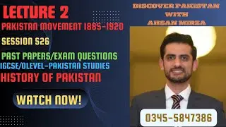 Pakistan Studies: History- Chapter 6 (Lecture 2)- Pakistan Movement 1885-1919 (Content, Past Papers)