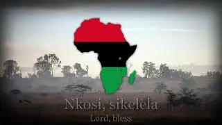 Nkosi Sikelel' iAfrika   Pan African Patriotic Song A