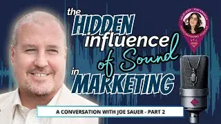 The Hidden Influence of Sound in Marketing with Joe Sauer