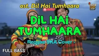 Dil Hai Tumhaara - ost. Dil Hai Tumhaara (Reggae Cover) || Full Bass