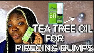 How to Use Tea Tree Oil for Piercing Bumps |Benefits and Uses