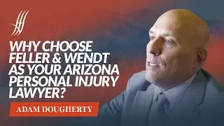 Why choose Feller & Wendt as your Arizona personal injury lawyer?
