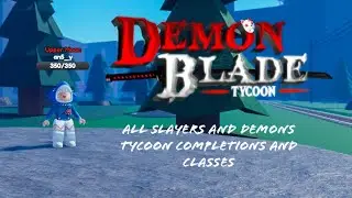 Slayer and Demon Tycoon Completions and All Classes | Roblox Demon Blade Tycoon
