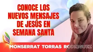 CONOCE LOS NUEVOS MENSAJES DE JESÚS EN SEMANA SANTA