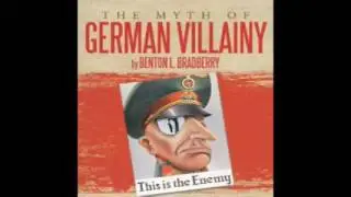 The Myth of German Villainy audio part 1