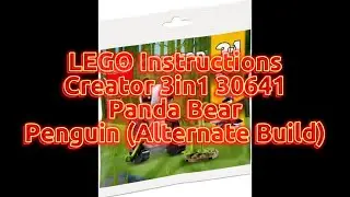 LEGO Instructions: Creator 3in1 30641 - Panda Bear: Penguin (Complete Alternate Build)