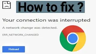 Your Connection Was Interrupted Problem Fix It | ERR_NETWORK_CHANGED | All Network Error Solve 100%