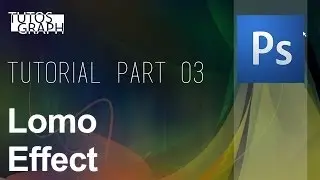 #3 TUTORIAL - Adobe Photoshop Tutorial  Lomo Effect