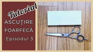 Cum am ascuţit foarfeci de frizer - episodul 3