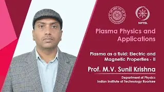 Lecture 38: Plasma as a fluid: Electric and Magnetic Properties - II