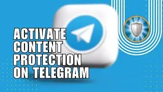 How to Activate Content Protection on Telegram Channel to Prevent Someone from Downloading Content