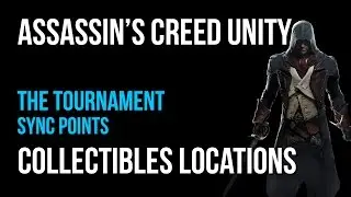 Assassin's Creed Unity The Tournament Sync Points Collectibles Guide
