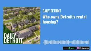 Who owns Detroit's rental housing?