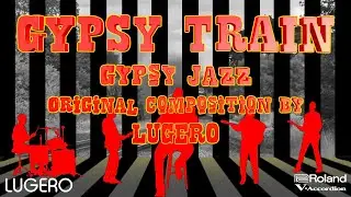 Accordion - Gypsy Train -Tribute to&rdquo;Django&rdquo;(Gypsy Jazz) Original Composition by LUGERO.
