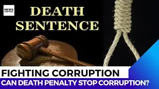 Should Nigeria Introduce the Death Penalty for Corruption?