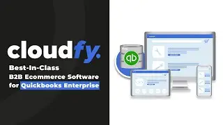 Best-in-Class B2B Ecommerce Software with Deep QuickBooks Enterprise Integration | Discover Cloudfy