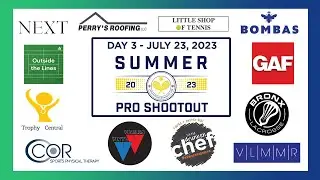 2023 Summer Pro Shootout Livestream - Day 3 ($3K Prize Money Singles UTR / Pro Tennis Tournament)