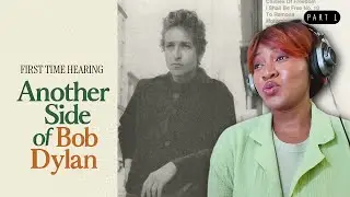 First time hearing Another Side Of Bob Dylan | Part 1
