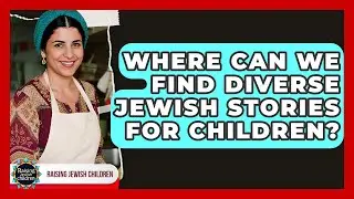 Where Can We Find Diverse Jewish Stories For Children? - Raising Jewish Children
