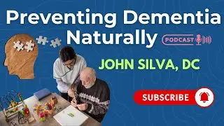 John Silva, DC, Preventing Dementia Naturally