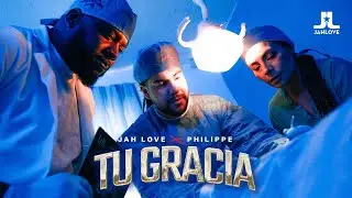 Tu Gracia - Jah Love x Philippe (Video Oficial)