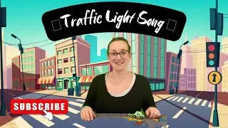 Traffic Light Song | Learning all about Traffic Lights